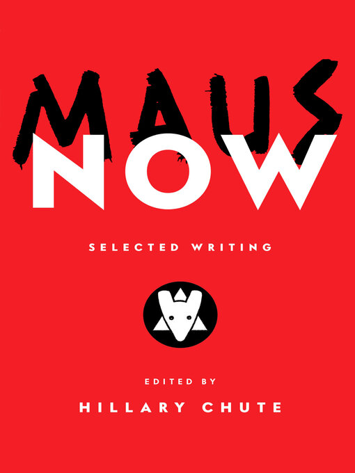 Title details for Maus Now by Hillary Chute - Available